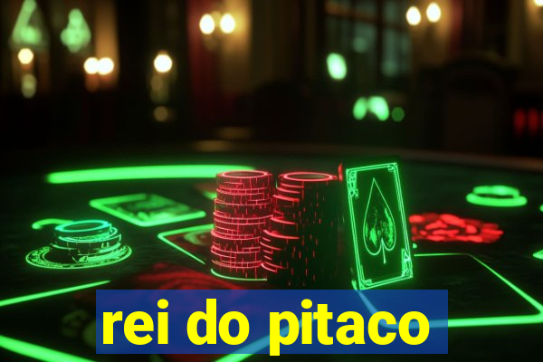 rei do pitaco